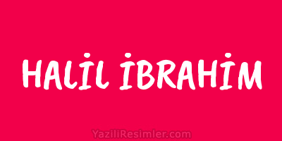 HALİL İBRAHİM